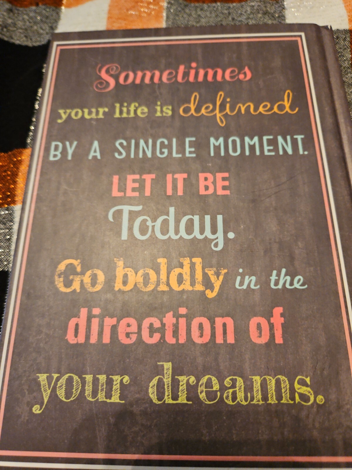 Inspirational Quote Hardcover Journal with Lined Pages & a page marker. Gold Pgs
