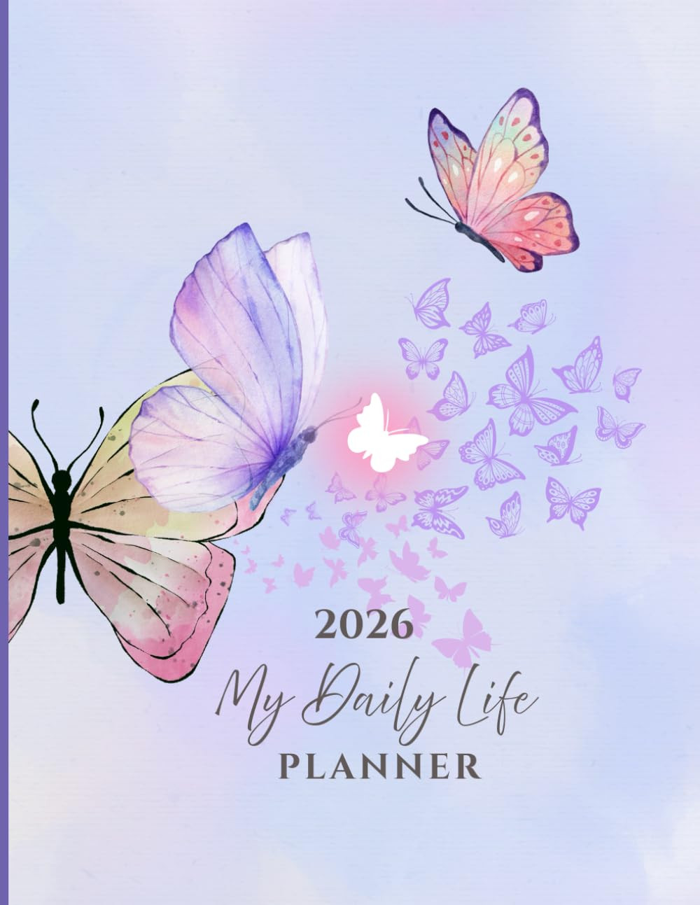 2026 My Daily Life Planner 8.5″x11″: Butterfly Themed Designed Weekly & Monthly,