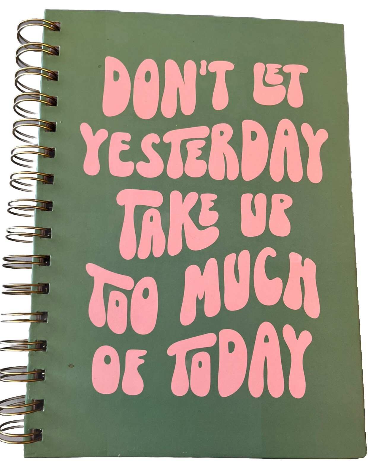 Don’t Let Yesterday Take Up Too Much Of Today Spiral Notebook Ruled Line Journal