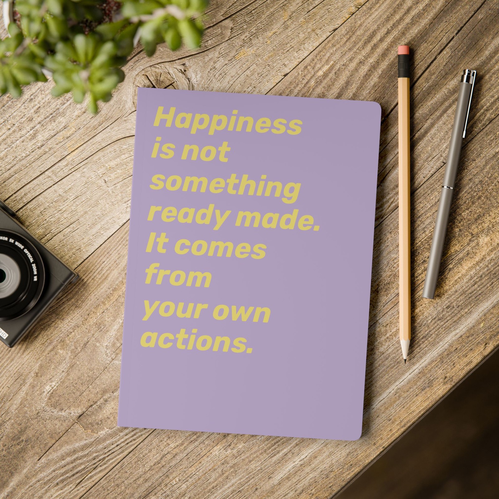 Quote Notebook-Happiness is not something ready made. It comes from your own act