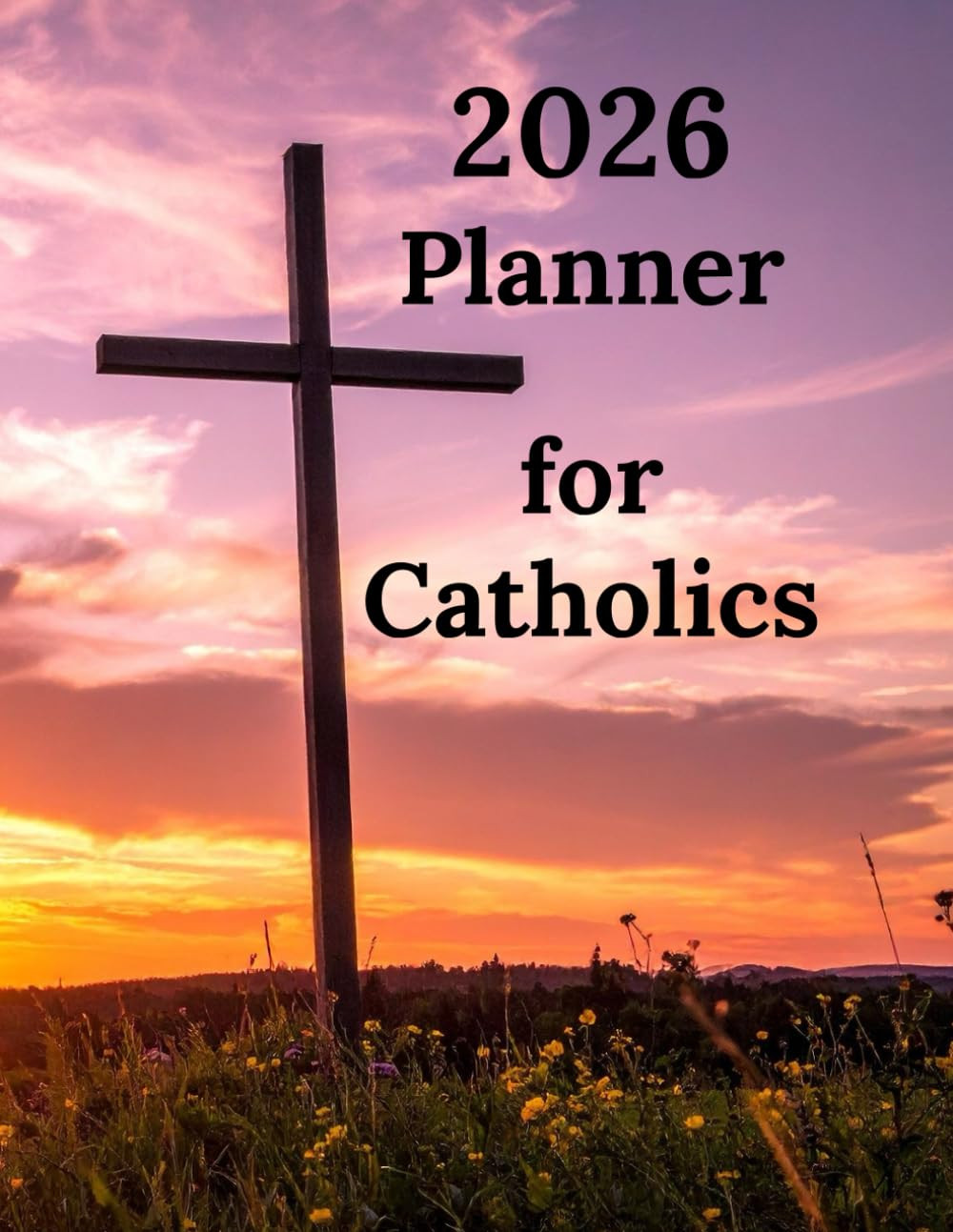 2026 Planner for Catholics, 161 pages, 2024-2025 Full Calendar, 7-day Weekly Pla