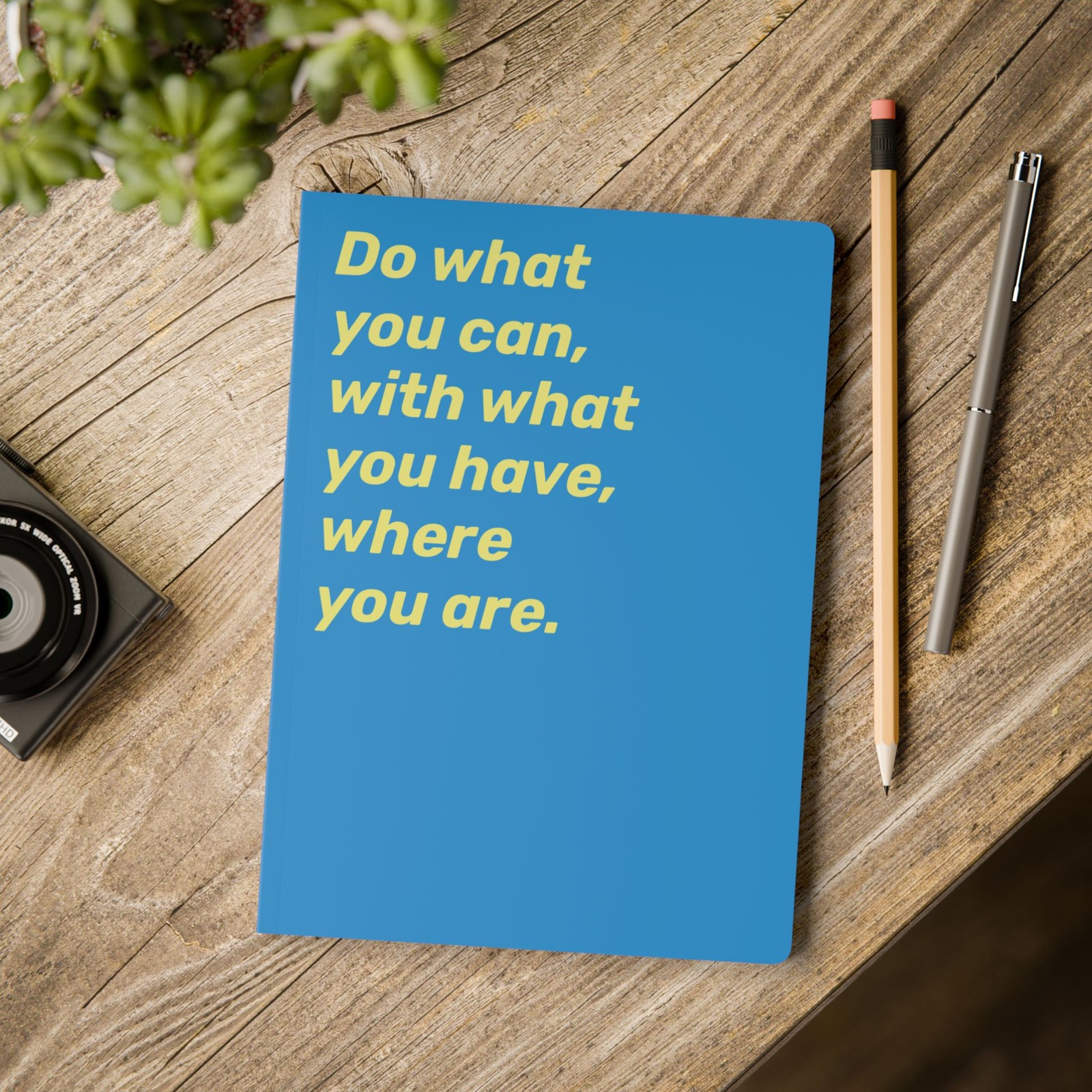 Quote Softcover Notebook – Do what you can, with what you have, where you are.