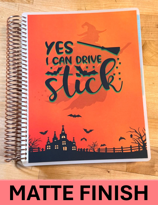 MATTE Finish Witch “Yes I drive Stick” Cover Set 4 use w/ Erin Condren Planner~