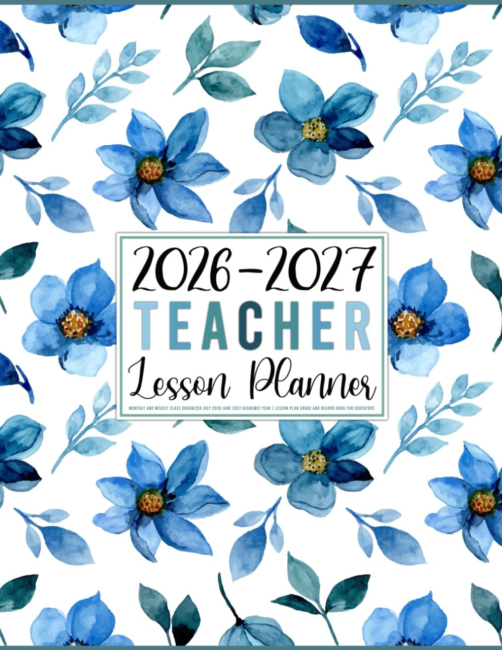 2026-2027 Teacher Lesson Planner: Monthly and Weekly Class Organizer July 2026-J