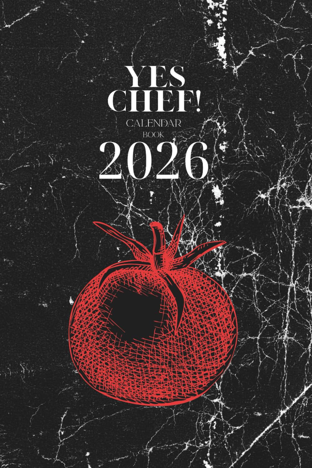 YES CHEF! Calendar Book 2026: Monthly – Weekly Planner & Daily Organizer for Che